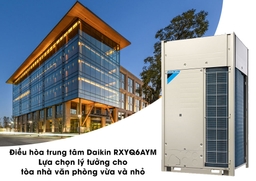 Điều hòa trung tâm Daikin RXYQ6AYM &#8211; Lựa chọn lý tưởng cho tòa nhà văn phòng vừa và nhỏ